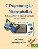 C programming for microcontrollers : featuring ATMEL's AVR butterfly and the free WinAVR compiler